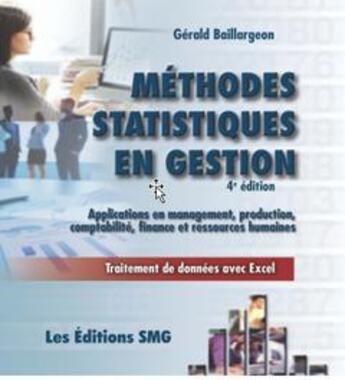 Couverture du livre « Méthodes statistiques en gestion ; applications en management, production, comptabilité, finance et ressources humaines : traitement de données avec Excel (4e édition) » de Gerald Baillargeon aux éditions Smg