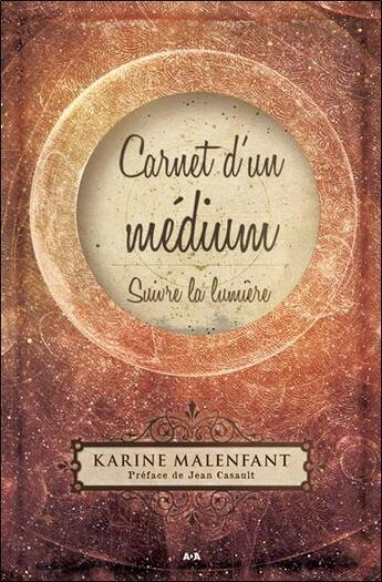 Couverture du livre « Carnet d'un médium ; suivre la lumière » de Karine Malenfant aux éditions Ada