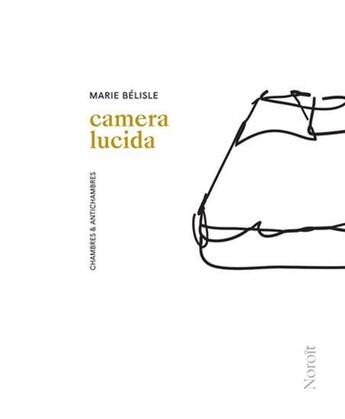 Couverture du livre « Camera lucida » de Marie Belisle aux éditions Noroit