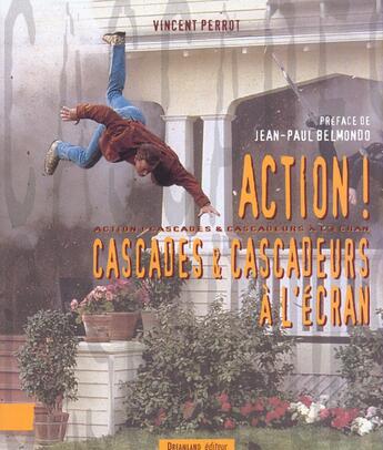 Couverture du livre « Action ! Cascades Et Cascadeurs A L'Ecran » de Vincent Perrot aux éditions Dreamland
