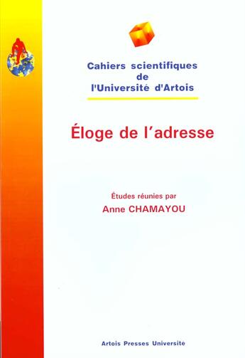 Couverture du livre « Éloge de l'adresse : actes du colloque de l'Université d'Artois, 02-03 avril 1998 » de Anne Chamayou aux éditions Pu D'artois