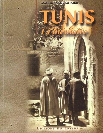 Couverture du livre « Tunis ; la memoire » de Mohamed Sadekh-Messikh aux éditions Le Layeur