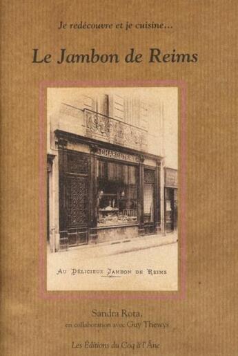 Couverture du livre « Le jambon de Reims ; je redécouvre et je cuisine » de Sandra Rota aux éditions Le Coq A L'ane