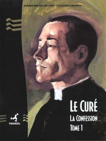 Couverture du livre « Le cure - tome 1 - la confession » de De Metter-C+Lacoste- aux éditions Triskel