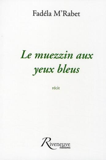 Couverture du livre « Le muezzin aux yeux bleus » de M'Rabet Fadela aux éditions Riveneuve