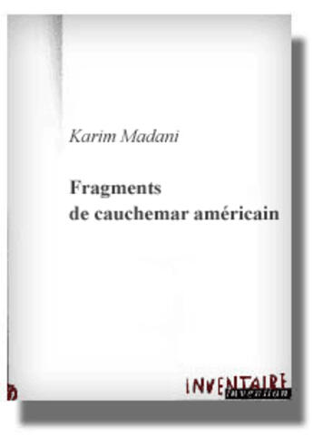 Couverture du livre « Fragments de cauchemar américain » de Karim Madani aux éditions Inventaire Invention
