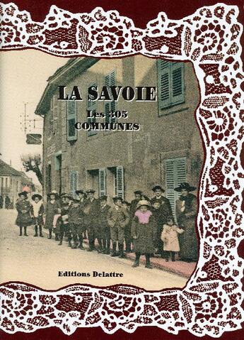 Couverture du livre « La Savoie ; les 305 communes » de  aux éditions Delattre