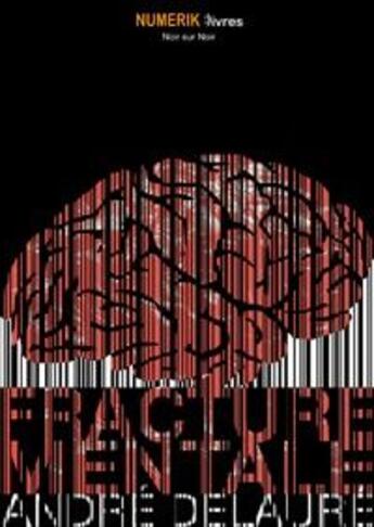 Couverture du livre « Fracture mentale » de Andre Delaure aux éditions Numeriklivres