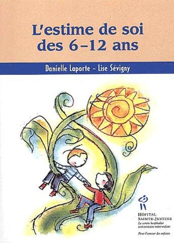 Couverture du livre « L'estime de soi des 6-12 ans » de Danielle Laporte et Lise Sevigny aux éditions Sainte Justine