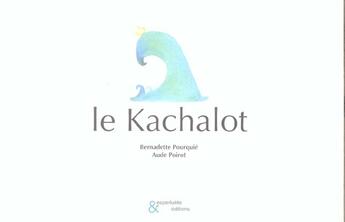 Couverture du livre « Le kachalot » de Pourquie/Poirot aux éditions Esperluete