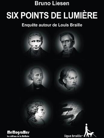 Couverture du livre « Six points de lumière ; enquête autour de Louis Braille » de Bruno Liesen aux éditions Memogrames