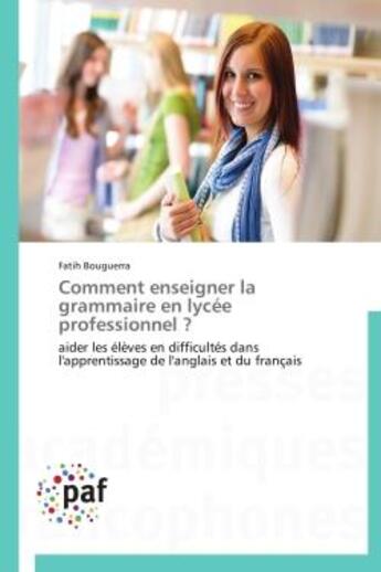 Couverture du livre « Comment enseigner la grammaire en lycee professionnel ? - aider les eleves en difficultes dans l'app » de Bouguerra Fatih aux éditions Presses Academiques Francophones