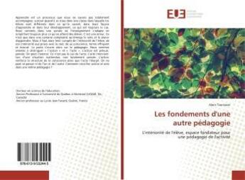 Couverture du livre « Les fondements d'une autre pedagogie - l'interiorite de l'eleve, espace fondateur pour une pedagogie » de Guettaf Abderaz Ali aux éditions Editions Universitaires Europeennes