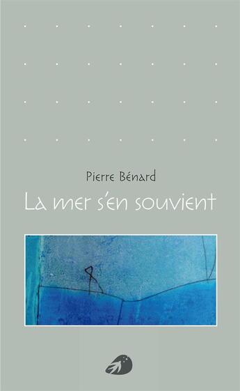 Couverture du livre « La mer s'en souvient » de Pierre Benard aux éditions Portaparole