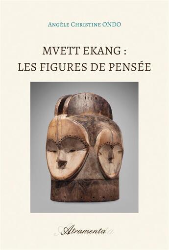 Couverture du livre « Mvett Ekang : Les figures de pensée » de Angèle Christine Ondo aux éditions Atramenta