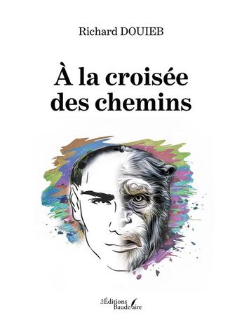 Couverture du livre « À la croisée des chemins » de Richard Douieb aux éditions Baudelaire