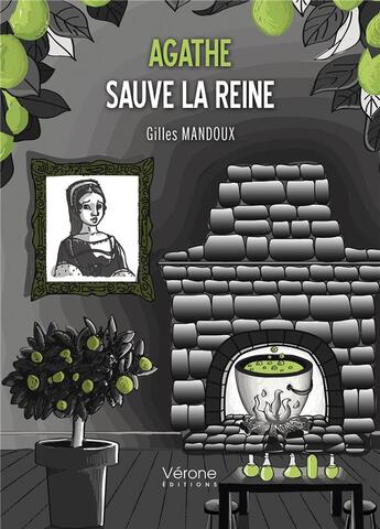 Couverture du livre « Agathe sauve la reine » de Gilles Mandoux aux éditions Verone