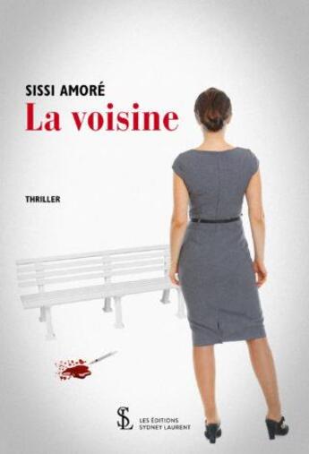 Couverture du livre « La voisine » de Sissi Amoré aux éditions Sydney Laurent