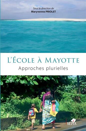 Couverture du livre « L'école à Mayotte : approches plurielles » de Maryvonne Priolet aux éditions Sepia