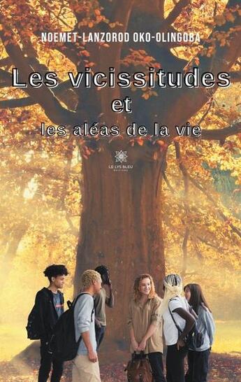 Couverture du livre « Les vicissitudes et les aléas de la vie » de Noemet-Lanzorod Oko-Olingoba aux éditions Le Lys Bleu