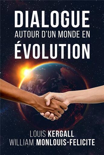 Couverture du livre « Dialogue autour d'un monde en évolution » de William Monlouis-Felicite et Louis Kergall aux éditions Librinova