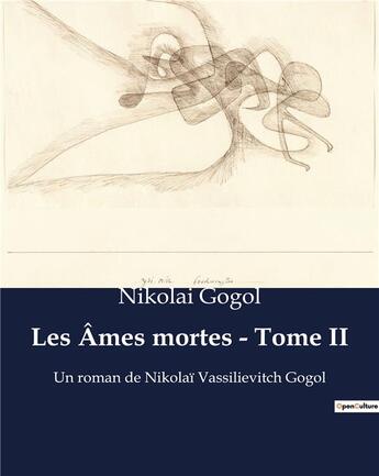 Couverture du livre « Les Âmes mortes - Tome II : Un roman de Nikolaï Vassilievitch Gogol » de Gogol Nicolas aux éditions Culturea