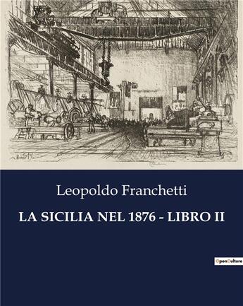 Couverture du livre « LA SICILIA NEL 1876 - LIBRO II » de Franchetti Leopoldo aux éditions Culturea