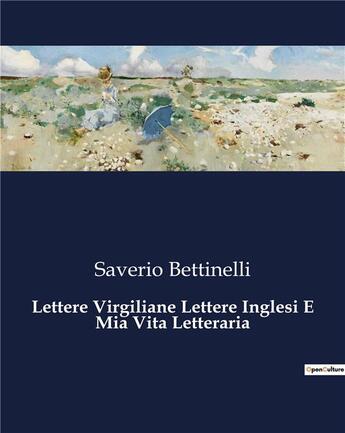 Couverture du livre « Lettere Virgiliane Lettere Inglesi E Mia Vita Letteraria » de Bettinelli Saverio aux éditions Culturea