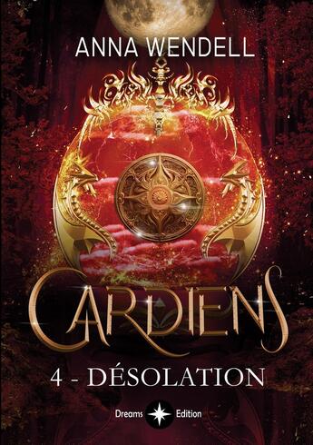 Couverture du livre « Gardiens Tome 4 : Désolation » de Anna Wendell aux éditions Bookelis