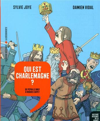 Couverture du livre « Histoire dessinée de la France N.5 ; qui est Charlemagne ? de Pépin Le Bref à Hugues Capet » de Sylvie Joye et Damien Vidal aux éditions La Revue Dessinee