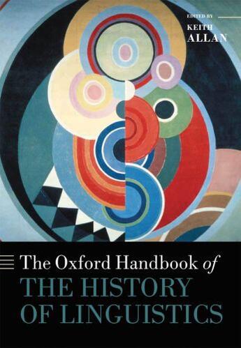 Couverture du livre « The Oxford Handbook of the History of Linguistics » de Keith Allan aux éditions Oup Oxford