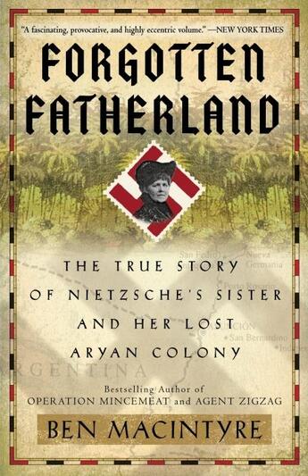 Couverture du livre « FORGOTTEN FATHERLAND - THE TRUE STORY OF NIETZSCHE''S SISTER AND HER LOST ARYAN COLONY » de Ben Macintyre aux éditions Broadway Books