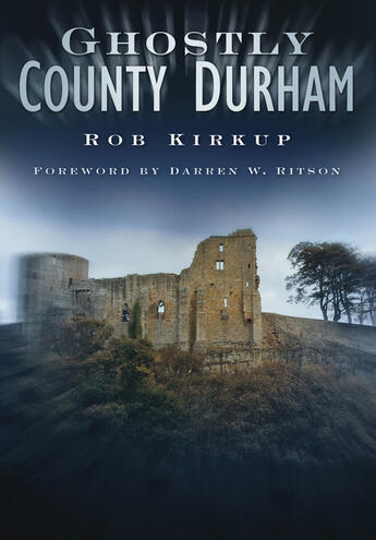 Couverture du livre « Ghostly County Durham » de Kirkup Rob aux éditions History Press Digital