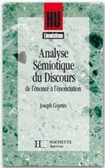 Couverture du livre « HU LINGUISTIQUE : analyse sémiotique du discours ; de l'énoncé à l'énonciation » de Courtes-J aux éditions Hachette Education