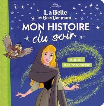 Couverture du livre « Disney Princesses : mon histoire du soir ; Aurore à la rescousse » de Disney aux éditions Disney Hachette