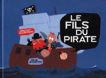 Couverture du livre « Le fils du pirate » de Vincent Bourgeau aux éditions Seuil Jeunesse