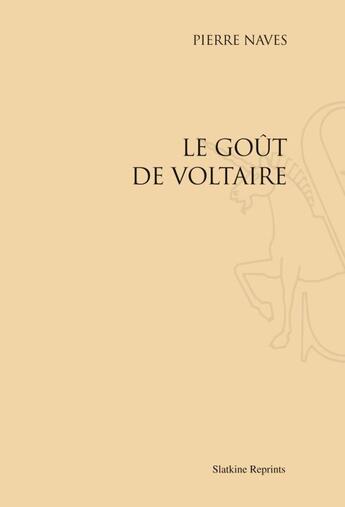 Couverture du livre « Le goût de Voltaire » de Raymond Naves aux éditions Slatkine Reprints