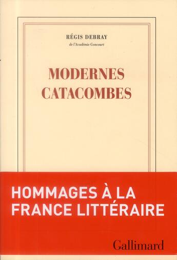 Couverture du livre « Modernes catacombes » de Regis Debray aux éditions Gallimard