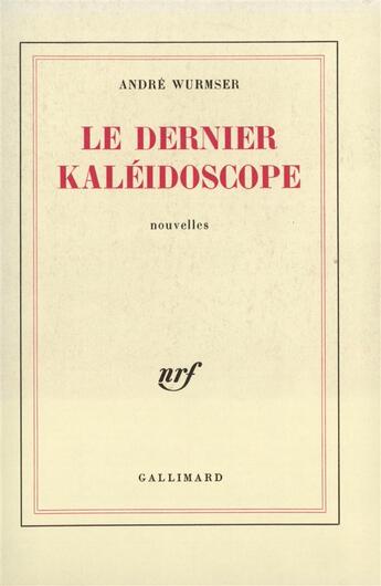 Couverture du livre « Le dernier kaleidoscope » de Wurmser Andre aux éditions Gallimard