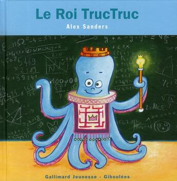 Couverture du livre « Le roi TrucTruc » de Alex Sanders aux éditions Gallimard Jeunesse Giboulees