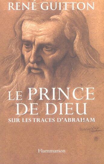 Couverture du livre « Prince de dieu (le) - sur les traces d'abraham » de Rene Guitton aux éditions Flammarion