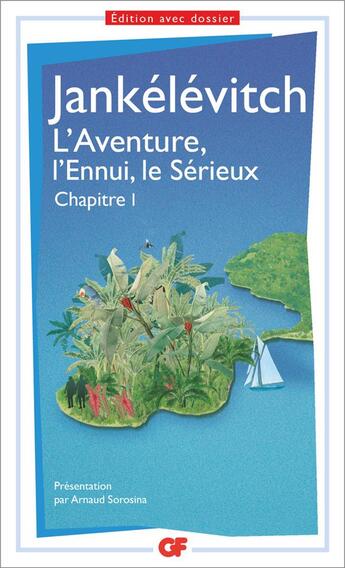 Couverture du livre « L'aventure, l'ennui, le sérieux chapitre 1 (édition 2017/2018) » de Vladimir Jankelevitch aux éditions Flammarion