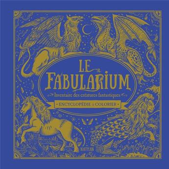 Couverture du livre « Le fabularium ; inventaire des créatures fantastiques ; encyclopédie à colorier » de Marx Jonny et Angela Rizza aux éditions Nathan