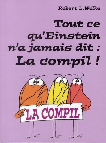 Couverture du livre « Tout ce qu'Einstein n'a jamais dit : la compil ! » de Robert L. Wolke aux éditions Dunod