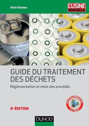 Couverture du livre « Guide du traitement des déchets ; réglementation et choix des procédés (6e édition) » de Alain Damien aux éditions Dunod