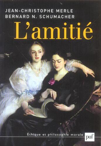 Couverture du livre « L'amitié » de Jean-Christophe Merle et Bernard N. Schumacher aux éditions Puf