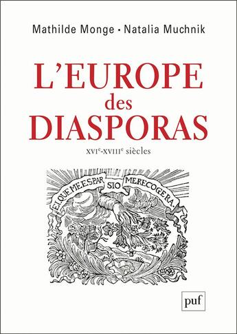 Couverture du livre « L'Europe des diasporas, XVIe-XVIIIe siècles » de Natalia Muchnik et Mathilde Monge aux éditions Puf