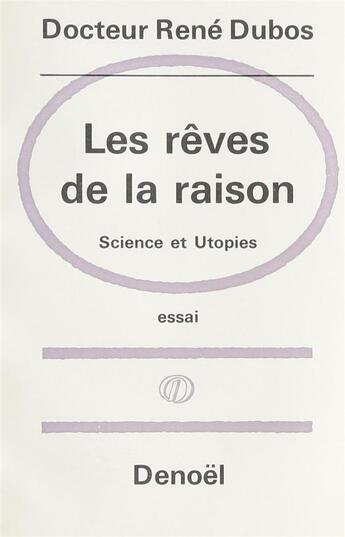 Couverture du livre « Les reves de la raison - science et utopies » de Dubos Rene Jules aux éditions Denoel