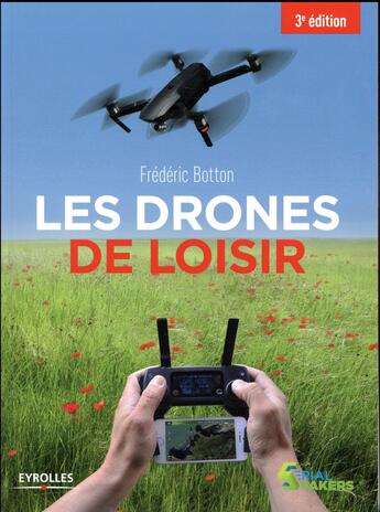 Couverture du livre « Les drones de loisir (3e édition) » de Frederic Botton aux éditions Eyrolles