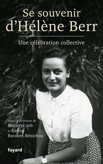 Couverture du livre « Se souvenir d'Hélène Berr ; une célébration collective » de Karine Baranes-Benichou et Mariette Job et Collectif aux éditions Fayard